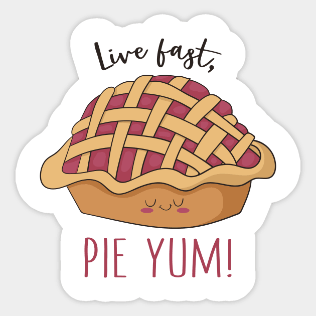 Live Fast Pie Yum- Funny Pie Baking Gift Sticker by Dreamy Panda Designs